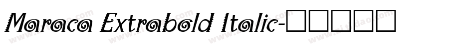 Maraca Extrabold Italic字体转换